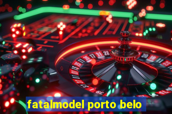 fatalmodel porto belo